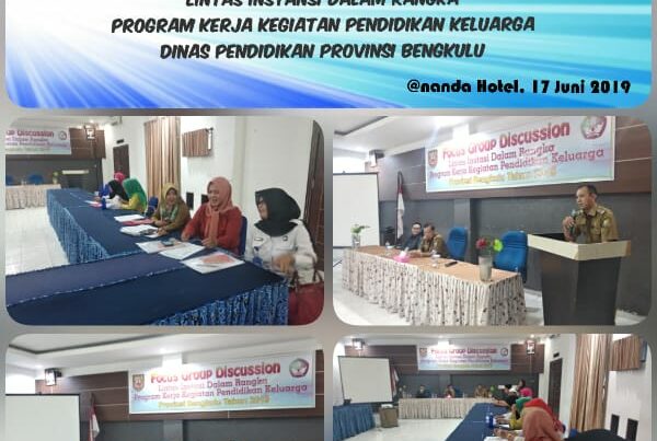 Kegiatan FGD Lintas Instansi Dalam Rangka Program Kerja Kegiatan Pendidikan Keluarga Dinas Pendidikan Provinsi Bengkulu Tahun 2019