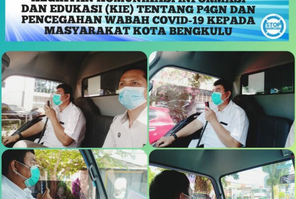 Kegiatan KIE (komunikasi,informasi dan edukasi) Tentang P4GN Pencegahan Wabah Covid-19 Kepada Masyarakat Kota Bengkulu