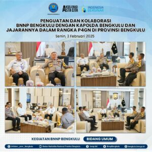 PENGUATAN DAN KOLABORASI BNNP BENGKULU DENGAN KAPOLDA BENGKULU DAN JAJARANNYA DALAM RANGKA P4GN DI PROVINSI BENGKULU PENGUATAN DAN KOLABORASI BNNP BENGKULU DENGAN KAPOLDA BENGKULU DAN JAJARANNYA DALAM RANGKA P4GN DI PROVINSI BENGKULU